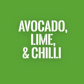  Avocado,  lime,  & CHILLI 