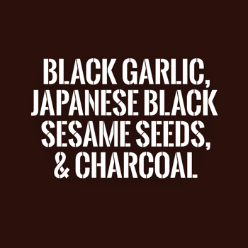  Black garlic, japanese black sesame seeds,  & charcoal 